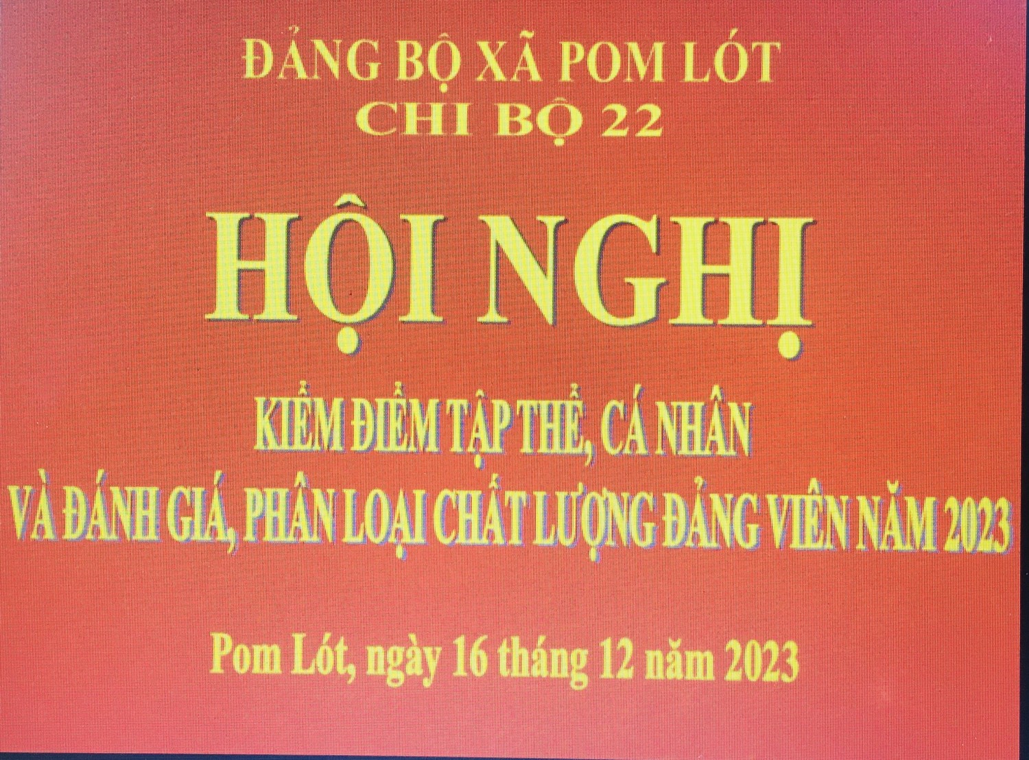 HỘI NGHỊ  KIỂM ĐIỂM TẬP THỂ, CÁ NHÂN VÀ ĐÁNH GIÁ, PHÂN LOẠI CHẤT LƯỢNG CHI BỘ, ĐẢNG VIÊN NĂM 2023