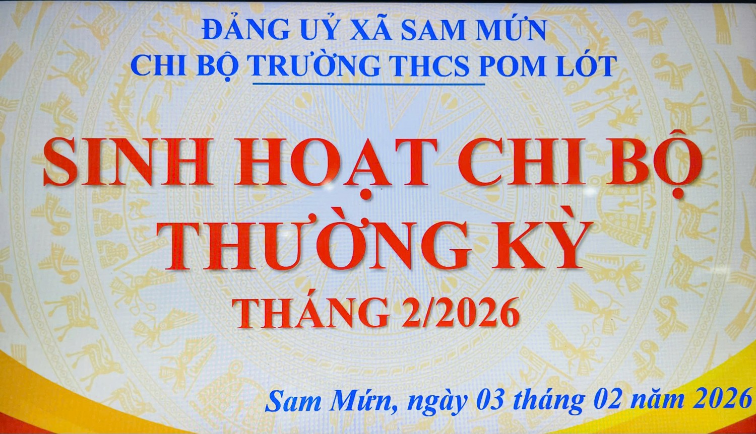 SINH HOẠT CHI BỘ THƯỜNG KỲ THÁNG 2/2026